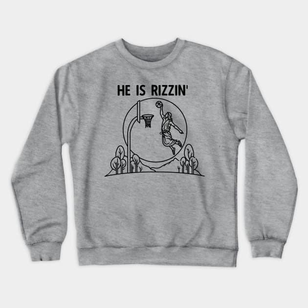 He is rizzin Crewneck Sweatshirt by JennyPool